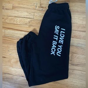 I love you say it back sweatpants